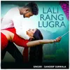 About Lali Rang Lugra Song